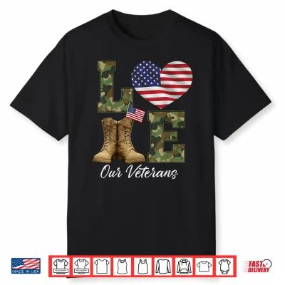 Love Our Veterans Day Proud Military American Flag Thank You Shirt