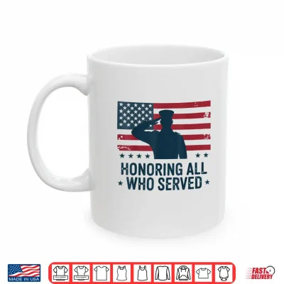 Mug Honoring All Who Served Veterans Day Patriotic Soldier US Shirt
