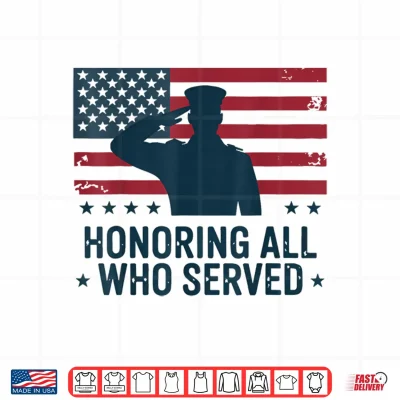 Design Honoring All Who Served Veterans Day Patriotic Soldier US Shirt