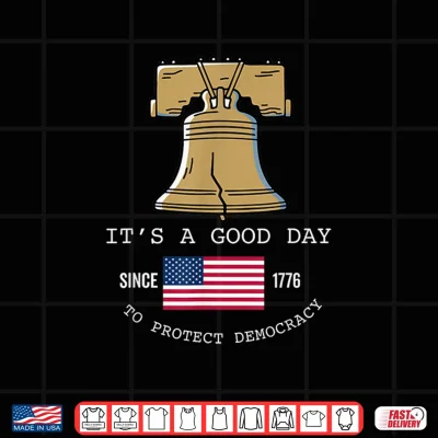 Design Its A Good Day to Protect Democracy Politics USA Flag Shirt