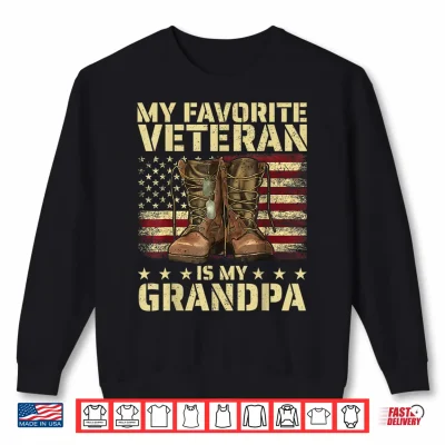 Sweatshirt My Favorite Veteran is My Grandpa Grandfather Veterans Day Shirt