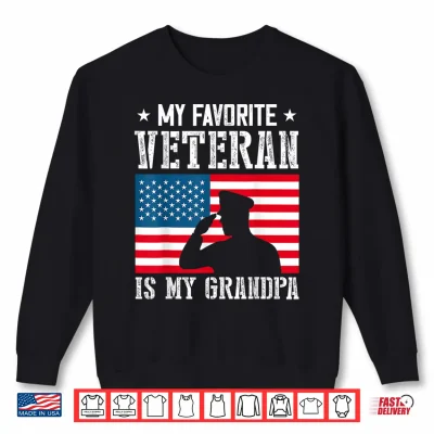 Sweatshirt My Favorite Veteran is My Grandpa Veterans Day Thank You Shirt