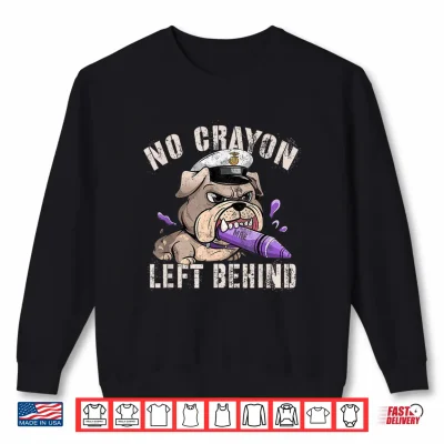 Sweatshirt Sarcastic No Crayon Left Behind Soldier Squad Military Dad Shirt