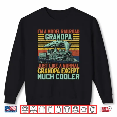 Sweatshirt Model Railroad Grandpa Funny Train Lover Steam Engine Shirt