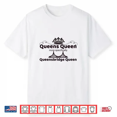 Queensbridge Queen Shirt