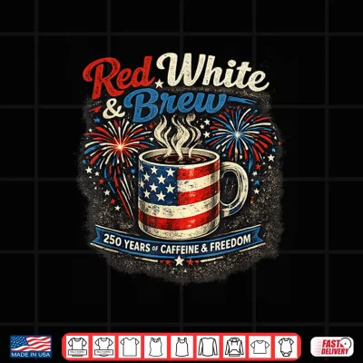 Design Red White and Brew 250th Anniversary Coffee Lover Patriotic Shirt