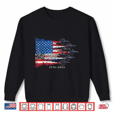 250 Years Usa Flag 250Th Anniversary 4Th Of July Shirt 2 Sweatshirt 250 Years USA Flag 250th Anniversary 4th of July Shirt