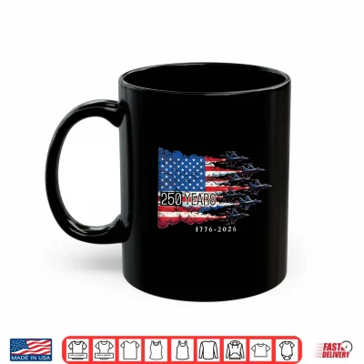250 Years Usa Flag 250Th Anniversary 4Th Of July Shirt 3 Mug 250 Years USA Flag 250th Anniversary 4th of July Shirt