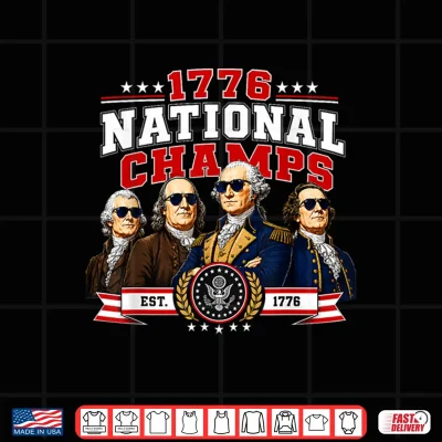 Design 1776 National Champs Presidents USA American 4th of July Shirt