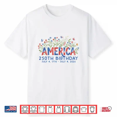 America 250Th Birthday Flowers 250 Years Anniversary Shirt