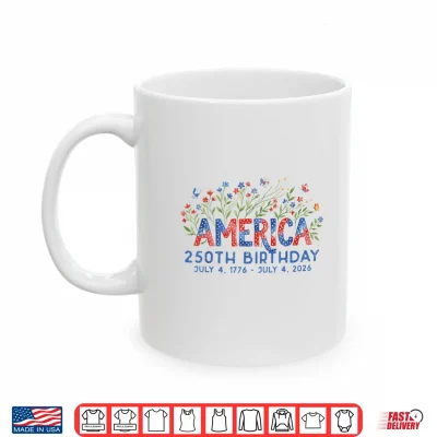Mug America 250th Birthday Flowers 250 Years Anniversary Shirt