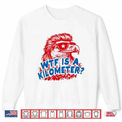 Sweatshirt WTF is A Kilometer Patriotic Eagle Humor Shirt