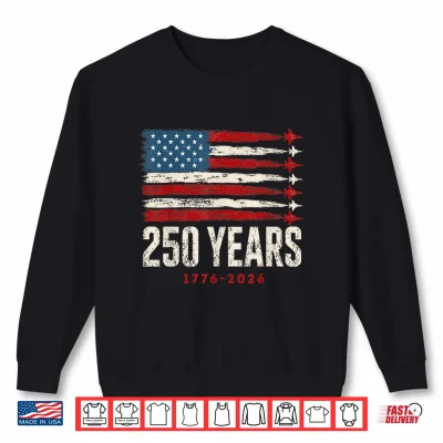 250 Years 1776 2026 250 Anniversary Usa Flag American 250Th Shirt 2 Sweatshirt 250 Years 1776 2026 250 Anniversary USA Flag American 250th Shirt