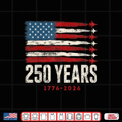 250 Years 1776 2026 250 Anniversary Usa Flag American 250Th Shirt 4 Design 250 Years 1776 2026 250 Anniversary USA Flag American 250th Shirt
