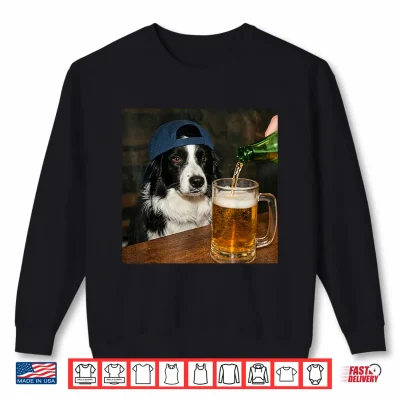 Border Collie Drinking Beer Funny Dog Meme Shirt 2 Sweatshirt Border Collie Drinking Beer Funny Dog Meme Shirt