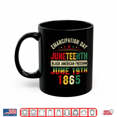 Mug Emancipation Day Juneteenth 1865 Freedom African Pride Shirt