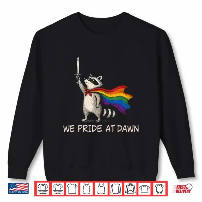 Sweatshirt We Pride At Dawn Funny Raccoon LGBT Support Pride Month Shirt