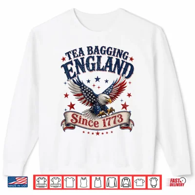 Sweatshirt 4th of July Tea Bagging England Since 1773 Shirt