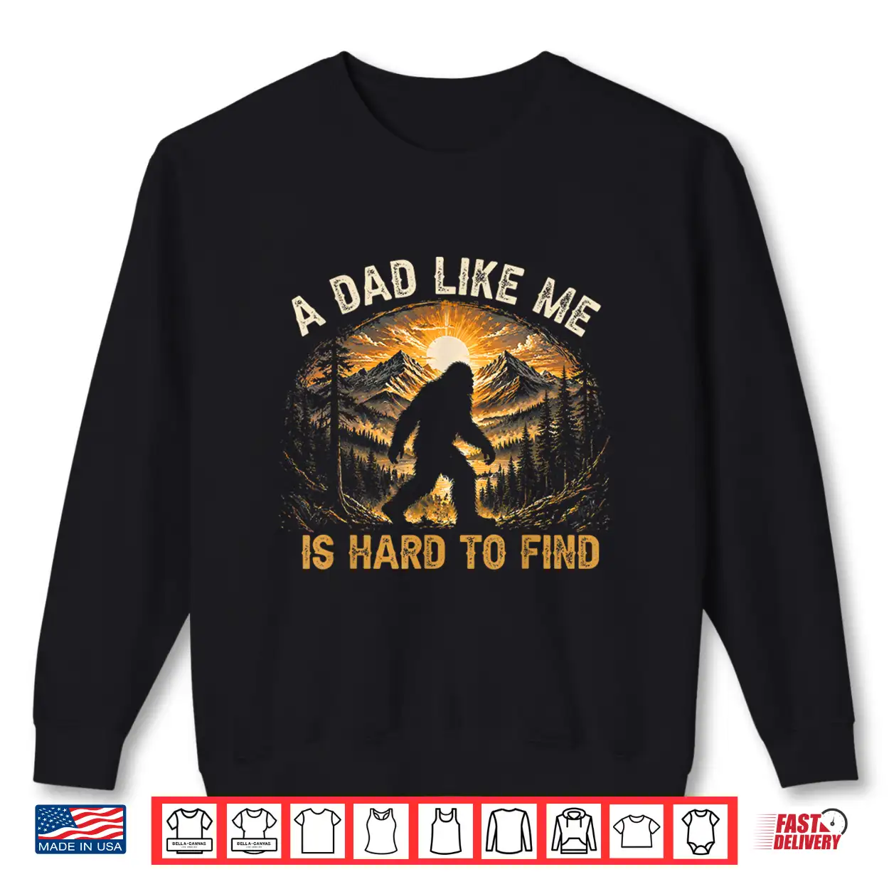 A Dad Like Me Is Hard To Find Bigfoot Dad Papa Fathers Day Shirt A Dad Like Me Is Hard To Find Bigfoot Dad Papa Fathers Day Shirt