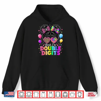 Hoodie Bruh Im Double Digits 10th Birthday Girls 10 Year Old Bday Shirt