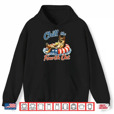 Hoodie Chill The Fourth Out Funny German Shepherd Dog Lover Shirt