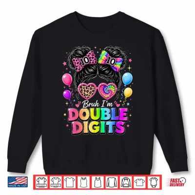Sweatshirt Bruh Im Double Digits 10th Birthday Girls 10 Year Old Bday Shirt