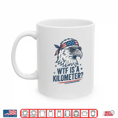 Mug WTF is A Kilometer Patriotic Eagle Humor Funny Shirt