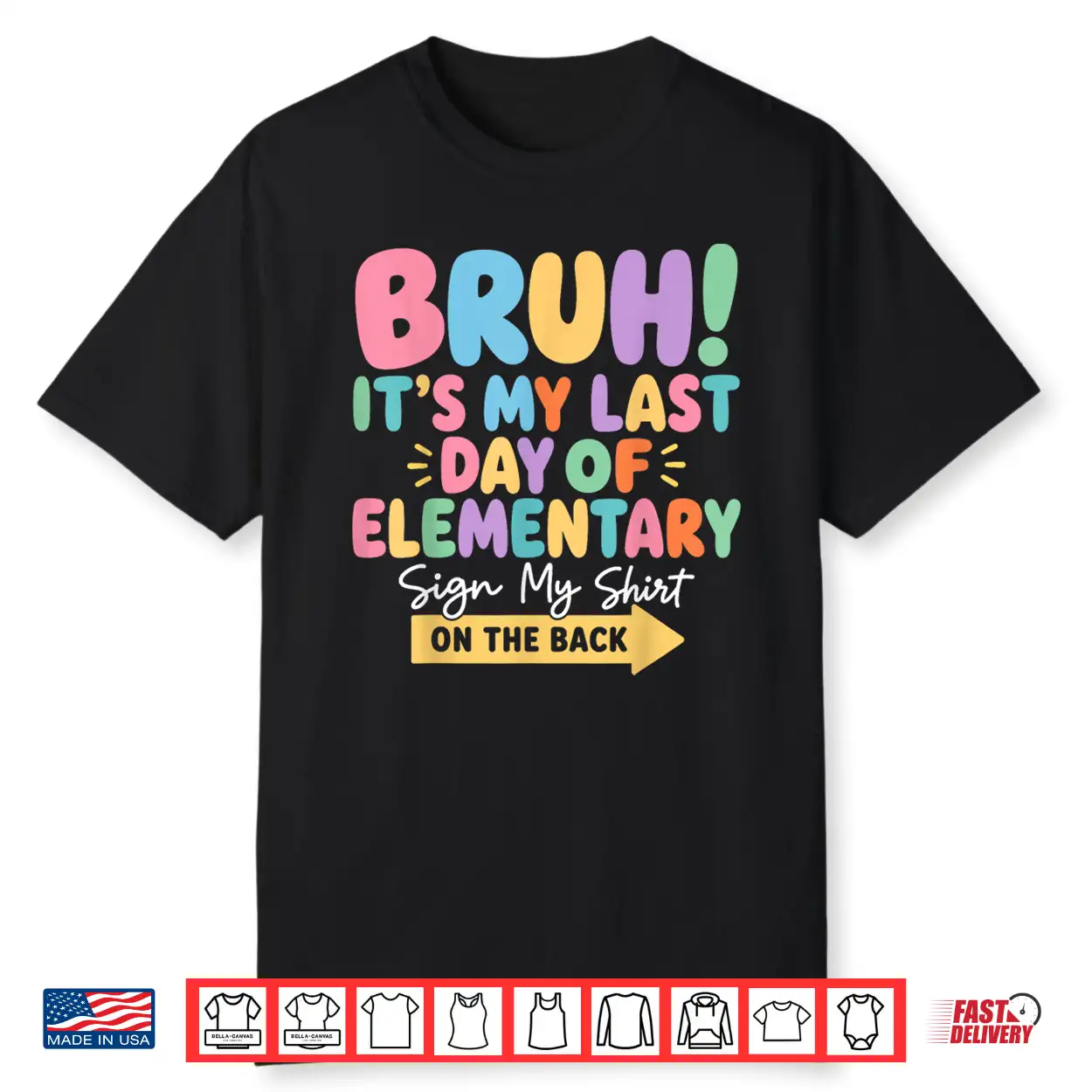 Bruh Last Day Of Elementary School Sign My Shirt On The Back Shirt Bruh Last Day Of Elementary School Sign My Shirt On The Back Shirt