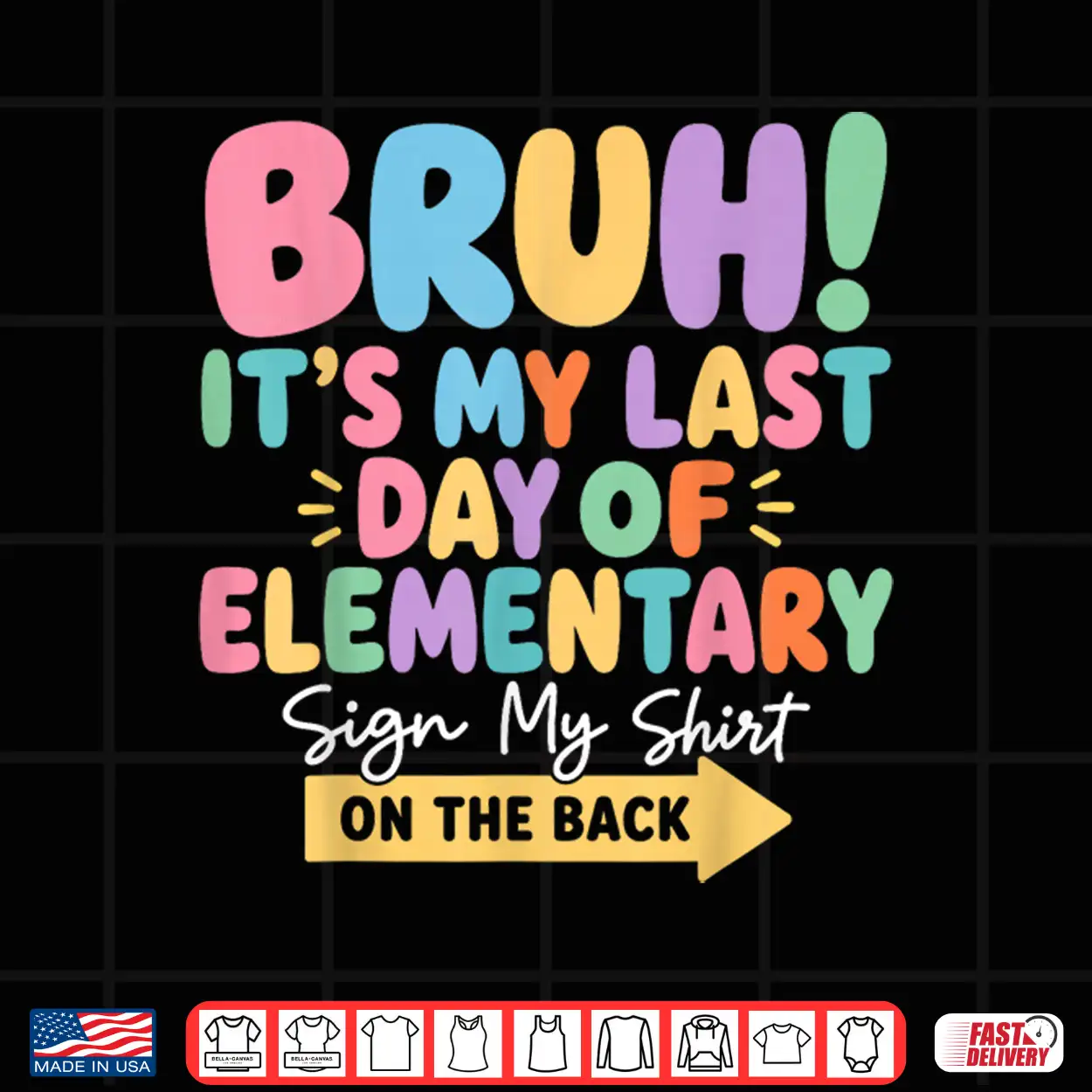 Bruh Last Day Of Elementary School Sign My Shirt On The Back Shirt Bruh Last Day Of Elementary School Sign My Shirt On The Back Shirt
