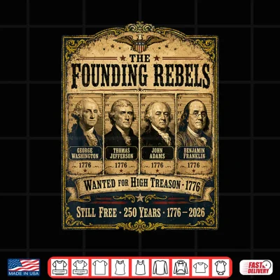 Founding Fathers Wanted Poster American History 1776 2026 Shirt 4 Design Founding Fathers Wanted Poster American History 1776 2026 Shirt