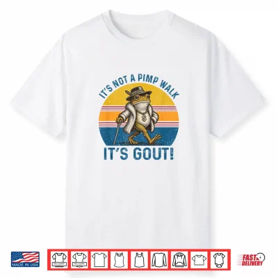 It’S Not A Pimp Walk It’S Gout Funny Frog Shirt