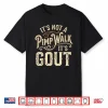 Its Not A Pimp Walk It’S Gout Mens Womens Shirt