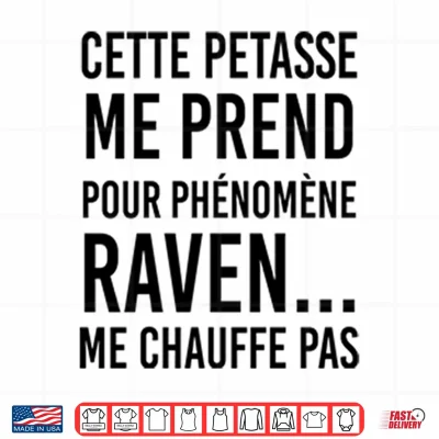 Design Cette Petasse Me Prend Pour Phenomene Raven Me Chauffe Pas Shirt