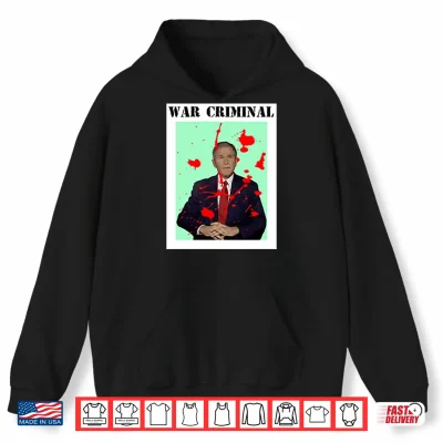 Hoodie George W. Bush War Criminal Shirt