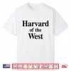Harvard Of The West Shirt