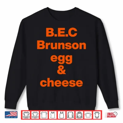 Jalen Brunson B.E.C Brunson Egg & Cheese Shirt 2 Sweatshirt Jalen Brunson B.E.C Brunson Egg Cheese Shirt