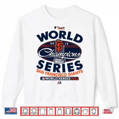 Sweatshirt San Francisco Giants World Series Champions 2012 Shirt