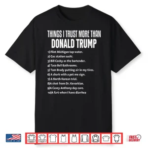 Things I Trust More Than Donald Trump Shirt