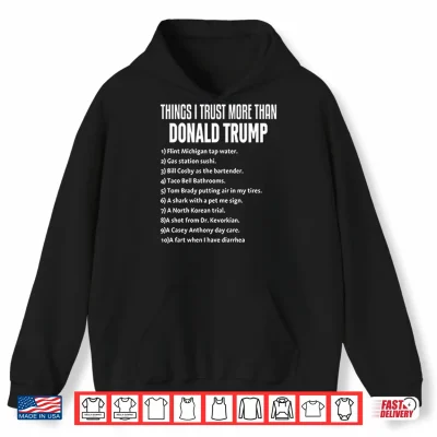 Hoodie Things I Trust More Than Donald Trump Shirt