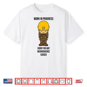 Work In Progress Funny Construction Shirt