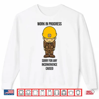 Work In Progress Funny Construction Shirt 2 Sweatshirt Work In Progress Funny Construction Shirt