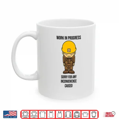Work In Progress Funny Construction Shirt 3 Mug Work In Progress Funny Construction Shirt
