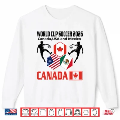 Sweatshirt World Cup Soccer 2026 Canada USA And Mexico Shirt