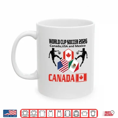 Mug World Cup Soccer 2026 Canada USA And Mexico Shirt