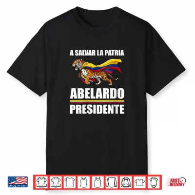 A Salvar La Patria Abelardo Presidente 2026 Colombian Flag Shirt