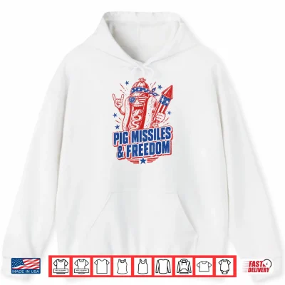 Hoodie 4th of July Hotdog Pig Missiles and Freedom Patriotic BBQ Shirt