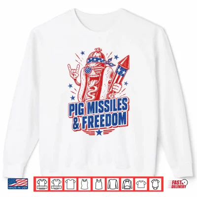 Sweatshirt 4th of July Hotdog Pig Missiles and Freedom Patriotic BBQ Shirt