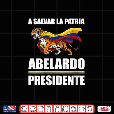 Design A Salvar La Patria Abelardo Presidente 2026 Colombian Flag Shirt