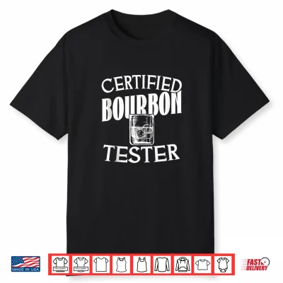 Certified Bourbon Tester Whiskey Drinking Funny Shirt