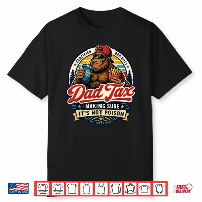 Dad Tax Bigfoot Snack Inspector Funny Dad Shirt